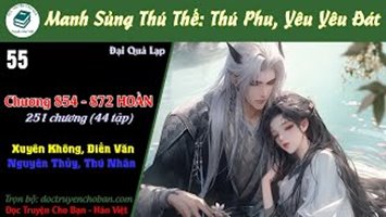 [HV] Manh Sủng Thú Thế: Thú Phu, Yêu Yêu Đát